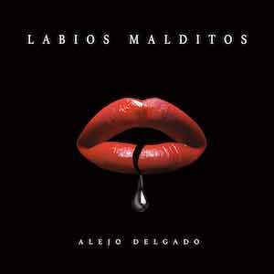 Alejo Delgado - Labios Malditos.jpeg